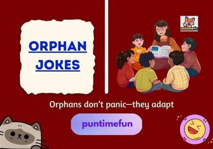 25 Orphan Jokes That Orphan Jokes Will Make You Laugh