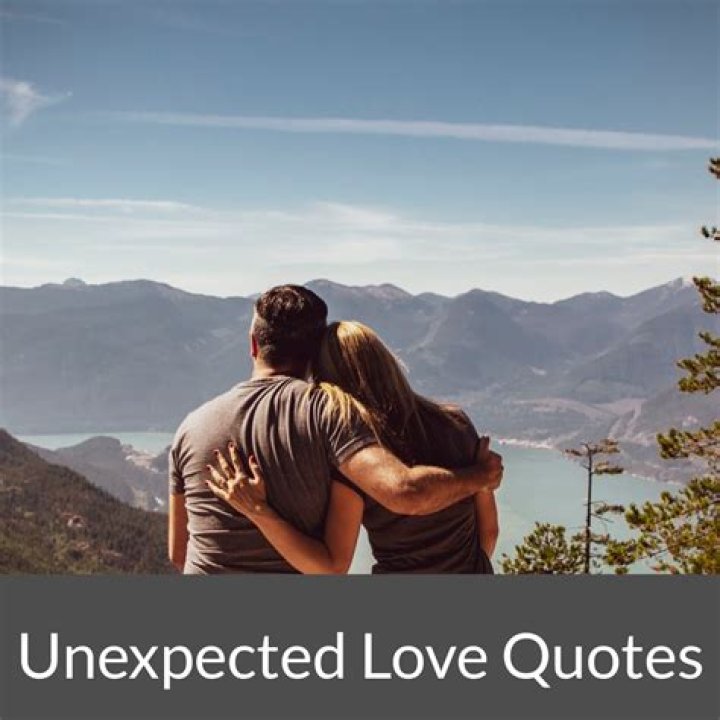 70+ best unexpected love quotes