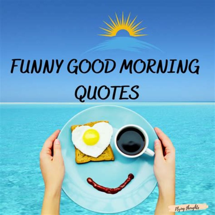 Funny Good Morning Quotes That Will Make You Happy