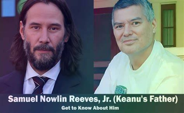 Samuel Nowlin Reeves, Jr. Keanu Reeves' Father Know About Him
