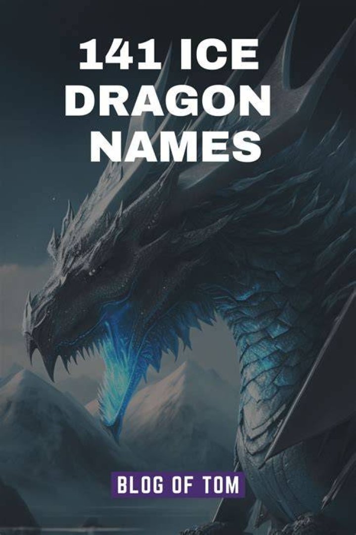 Ultimate Ice Dragon Name Ideas For The Perfect Male Dragon