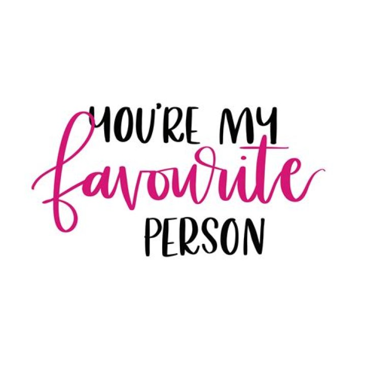You&rsquo;re My Favourite Person Youre my favorite person, Favorite person